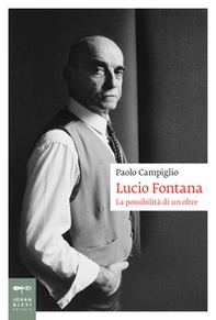 Lucio Fontana. La possibilità di un oltre - Librerie.coop Lucio Fontana. La possibilità di un oltre - Librerie.coop