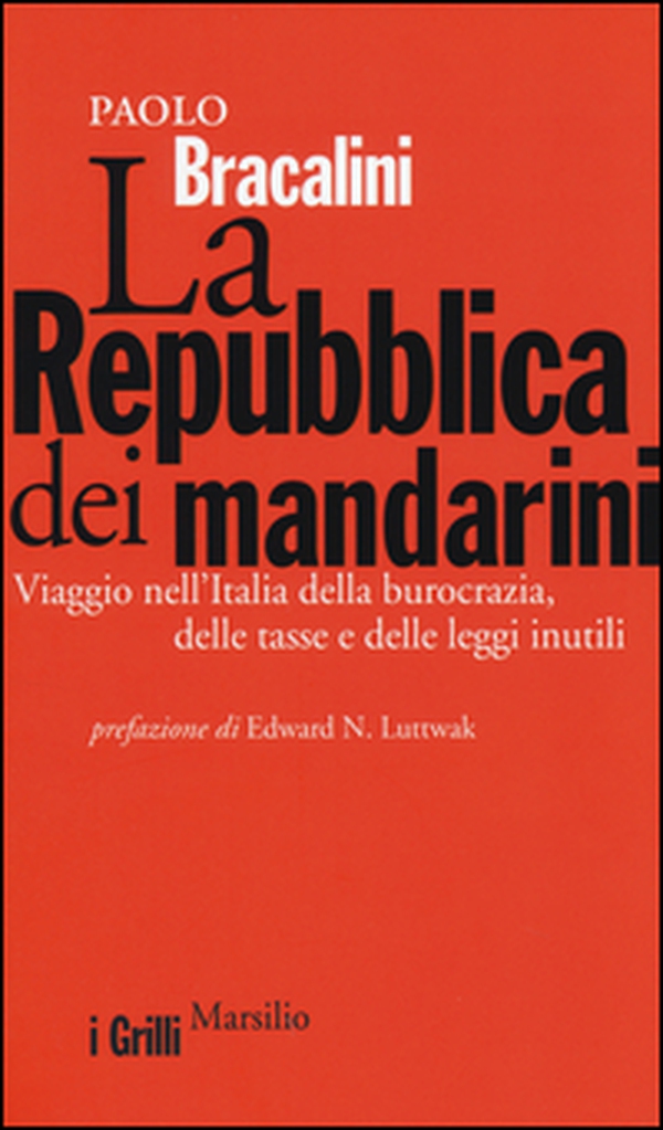 La Repubblica dei mandarini. Viaggio nell'Italia della burocrazia, delle tasse e delle leggi inutili - Librerie.coop La Repubblica dei mandarini. Viaggio nell'Italia della burocrazia, delle tasse e delle leggi inutili - Librerie.coop