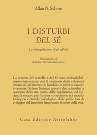 I disturbi del sé. La disregolazione degli affetti - Librerie.coop I disturbi del sé. La disregolazione degli affetti - Librerie.coop