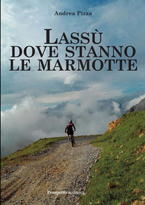 Lassù dove stanno le marmotte - Librerie.coop Lassù dove stanno le marmotte - Librerie.coop