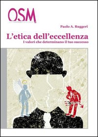 L'etica dell'eccellenza. I valori che determinano il tuo successo - Librerie.coop