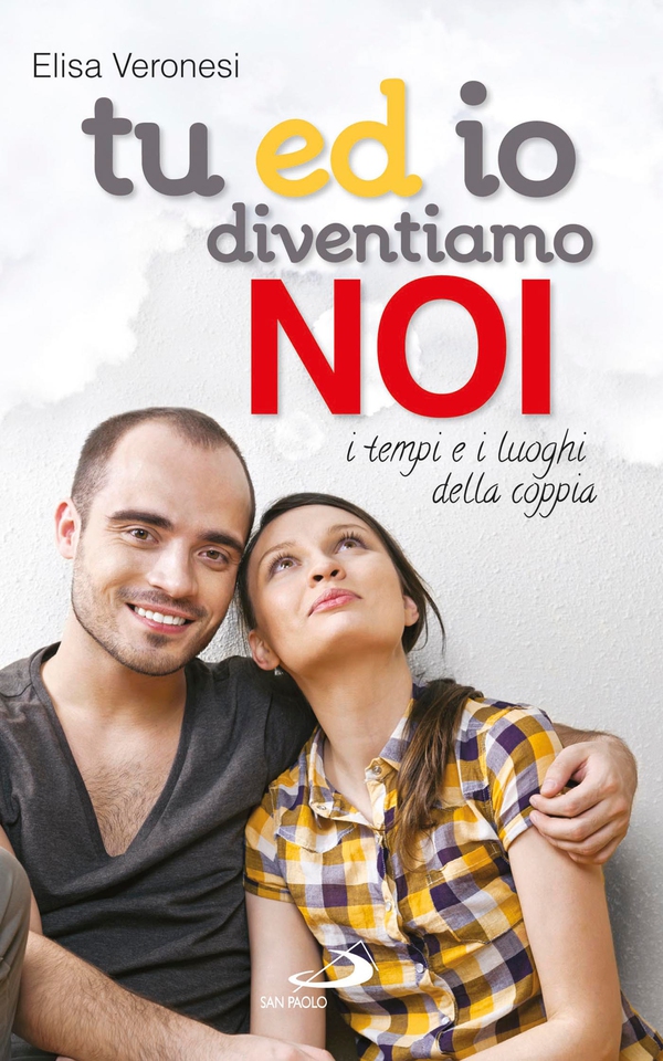 Tu ed io diventiamo NOI. I tempi e i luoghi della coppia - Librerie.coop Tu ed io diventiamo NOI. I tempi e i luoghi della coppia - Librerie.coop