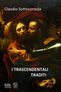 I trascendentali traditi - Librerie.coop I trascendentali traditi - Librerie.coop