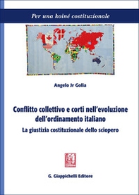 Conflitto collettivo e corti nell'evoluzione dell'ordinamento italiano. La giustizia costituzionale dello sciopero - Librerie.coop Conflitto collettivo e corti nell'evoluzione dell'ordinamento italiano. La giustizia costituzionale dello sciopero - Librerie.coop