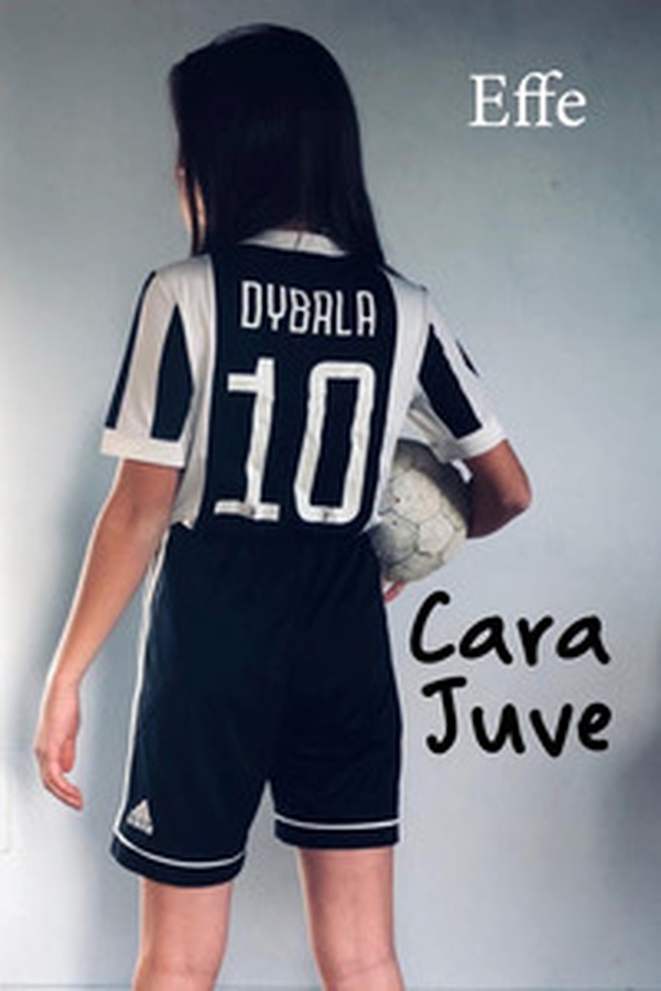 Cara Juve - Librerie.coop Cara Juve - Librerie.coop