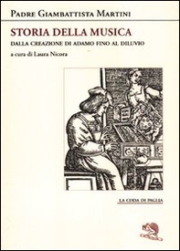 Storia della musica. Dalla creazione di Adamo fino al Diluvio - Librerie.coop Storia della musica. Dalla creazione di Adamo fino al Diluvio - Librerie.coop