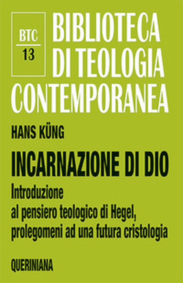 Incarnazione di Dio. Introduzione al pensiero teologico di Hegel, prolegomeni ad una futura cristologia - Librerie.coop