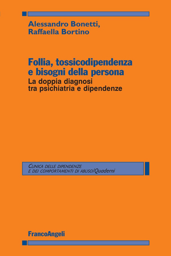 Follia, tossicodipendenza e bisogni della persona. La doppia diagnosi tra psichiatria e dipendenze - Librerie.coop Follia, tossicodipendenza e bisogni della persona. La doppia diagnosi tra psichiatria e dipendenze - Librerie.coop