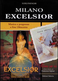 Milano Excelsior. Musica e progresso a fine Ottocento - Librerie.coop