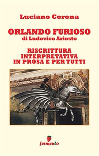 Orlando furioso. Riscrittura interpretativa in prosa e per tutti - Librerie.coop