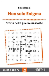 Non solo Enigma. Storia delle guerre nascoste - Librerie.coop Non solo Enigma. Storia delle guerre nascoste - Librerie.coop