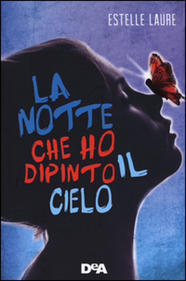 La notte che ho dipinto il cielo - Librerie.coop La notte che ho dipinto il cielo - Librerie.coop