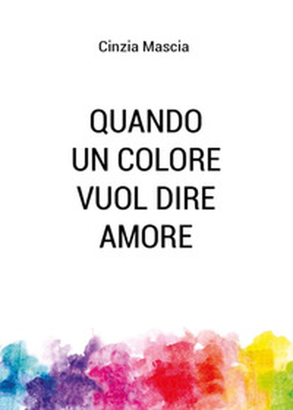 Quando un colore vuol dire amore - Librerie.coop Quando un colore vuol dire amore - Librerie.coop