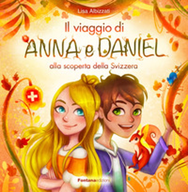 Il viaggio di Anna e Daniel alla scoperta della Svizzera - Librerie.coop Il viaggio di Anna e Daniel alla scoperta della Svizzera - Librerie.coop