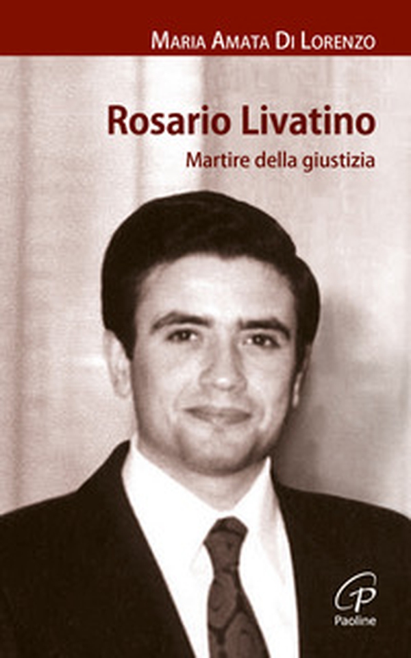 Rosario Livatino. Martire della giustizia - Librerie.coop Rosario Livatino. Martire della giustizia - Librerie.coop