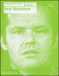 Jack Nicholson. Anatomy of an actor - Librerie.coop