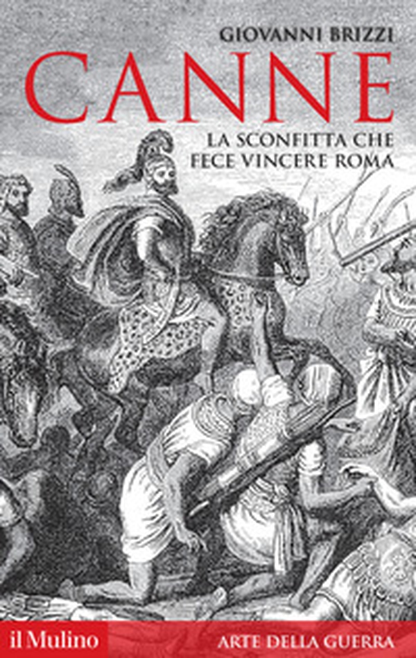 Canne. La sconfitta che fece vincere Roma - Librerie.coop Canne. La sconfitta che fece vincere Roma - Librerie.coop