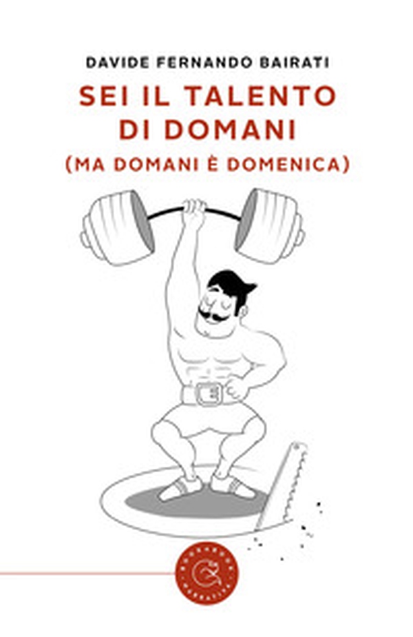 Sei il talento di domani (ma domani è domenica) - Librerie.coop Sei il talento di domani (ma domani è domenica) - Librerie.coop