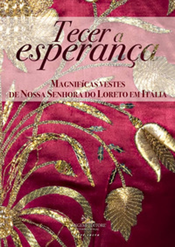 Tecer a esperanca. Magnifícas vestes de Nossa Senhora do Loreto em Itália - Librerie.coop Tecer a esperanca. Magnifícas vestes de Nossa Senhora do Loreto em Itália - Librerie.coop