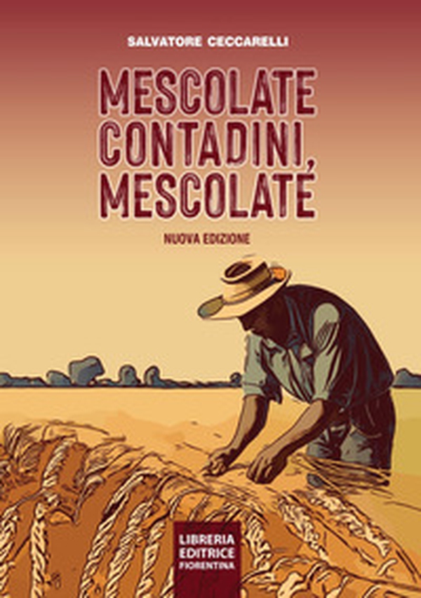 Mescolate contadini, mescolate. Cos'è e come si fa il miglioramento genetico partecipativo - Librerie.coop Mescolate contadini, mescolate. Cos'è e come si fa il miglioramento genetico partecipativo - Librerie.coop