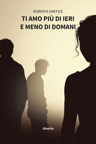 Ti amo più di ieri e meno di domani - Librerie.coop