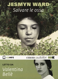 Salvare le ossa letto da Valentina Bellè. Audiolibro. CD Audio formato MP3 - Librerie.coop
