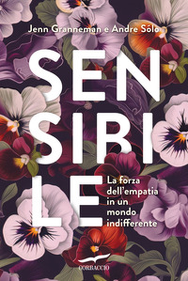 Sensibile. La forza dell'empatia in un mondo indifferente - Librerie.coop Sensibile. La forza dell'empatia in un mondo indifferente - Librerie.coop