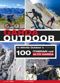 Garda outdoor. 10 attività outdoor e 100 itinerari nell'Alto Garda - Librerie.coop