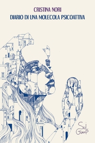 Diario di una molecola psicoattiva - Librerie.coop