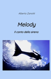 Melody. Il canto della sirena - Librerie.coop