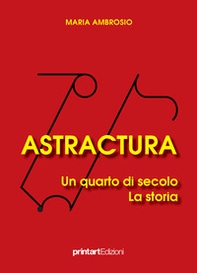 Astractura. Un quarto di secolo. La storia - Librerie.coop