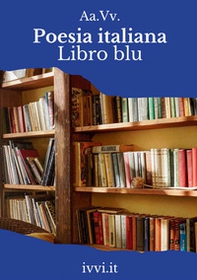 Poesia italiana. Libro blu - Librerie.coop Poesia italiana. Libro blu - Librerie.coop