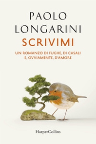 Scrivimi. Storia di fughe, di casali, e, ovviamente, d'amore - Librerie.coop