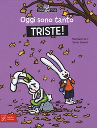 Oggi sono tanto triste! Toni & Tina - Librerie.coop Oggi sono tanto triste! Toni & Tina - Librerie.coop