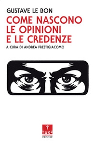 Come nascono le opinioni e le credenze - Librerie.coop