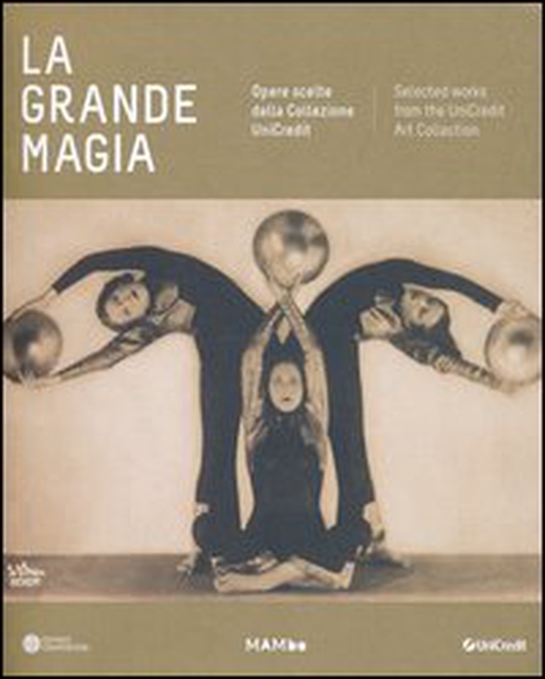 La grande magia. Opere scelte dalla colezione Unicredit. Catalogo della mostra (Bologna, 20 ottobre-16 febbraio 2014). Ediz. italiana e inglese - Librerie.coop La grande magia. Opere scelte dalla colezione Unicredit. Catalogo della mostra (Bologna, 20 ottobre-16 febbraio 2014). Ediz. italiana e inglese - Librerie.coop