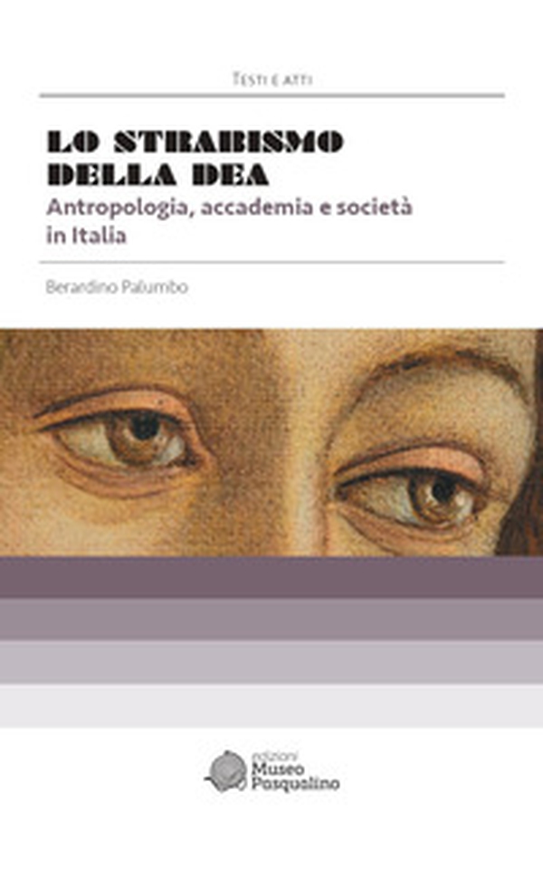 Lo strabismo della dea. Antropologia, accademia e società in Italia - Librerie.coop Lo strabismo della dea. Antropologia, accademia e società in Italia - Librerie.coop
