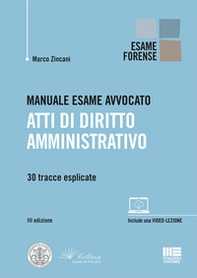 Manuale esame avvocato. Atti di diritto amministrativo. 30 tracce esplicate - Librerie.coop