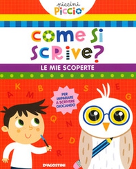 Come si scrive? Le mie scoperte. Piccini picciò - Librerie.coop