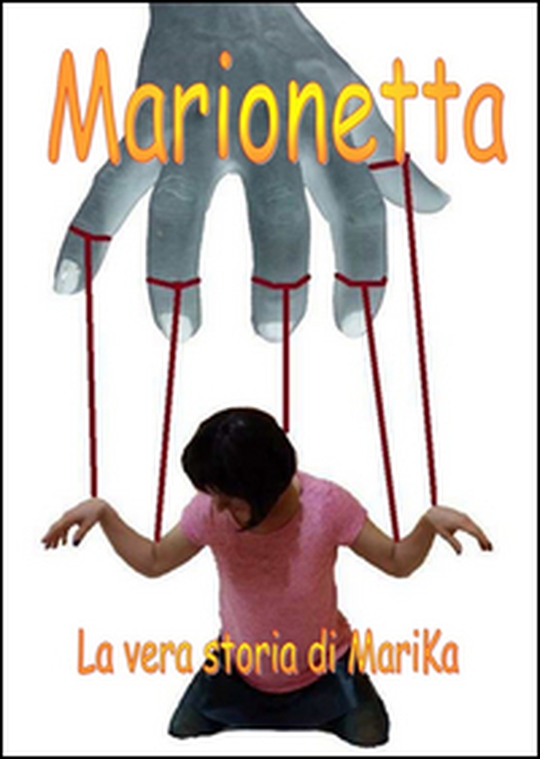 Marionetta. La vera storia di Marika DeSantis - Librerie.coop Marionetta. La vera storia di Marika DeSantis - Librerie.coop