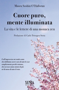 Cuore puro, mente illuminata. Diario di una monaca zen - Librerie.coop Cuore puro, mente illuminata. Diario di una monaca zen - Librerie.coop