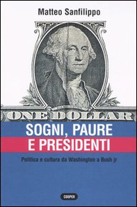 Sogni, paure e presidenti. Politica e cultura da Washington a Bush jr - Librerie.coop Sogni, paure e presidenti. Politica e cultura da Washington a Bush jr - Librerie.coop