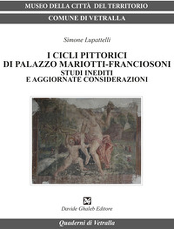 I cicli pittorici di palazzo Mariotti-Franciosoni. Studi inediti e aggiornate considerazioni - Librerie.coop I cicli pittorici di palazzo Mariotti-Franciosoni. Studi inediti e aggiornate considerazioni - Librerie.coop