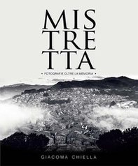 Mistretta. Fotografie oltre la memoria - Librerie.coop