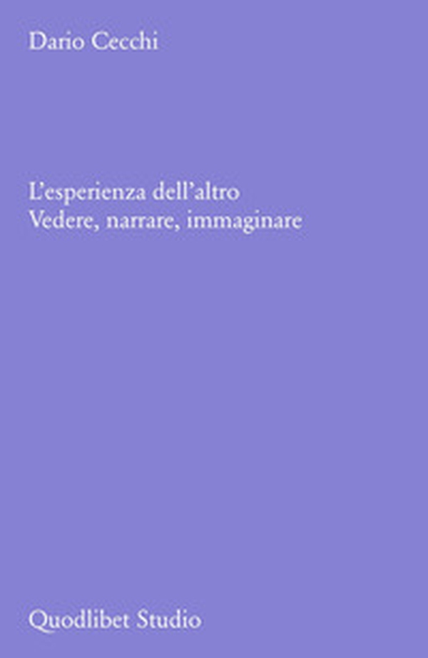 L'esperienza dell'altro. Vedere, narrare, immaginare - Librerie.coop L'esperienza dell'altro. Vedere, narrare, immaginare - Librerie.coop