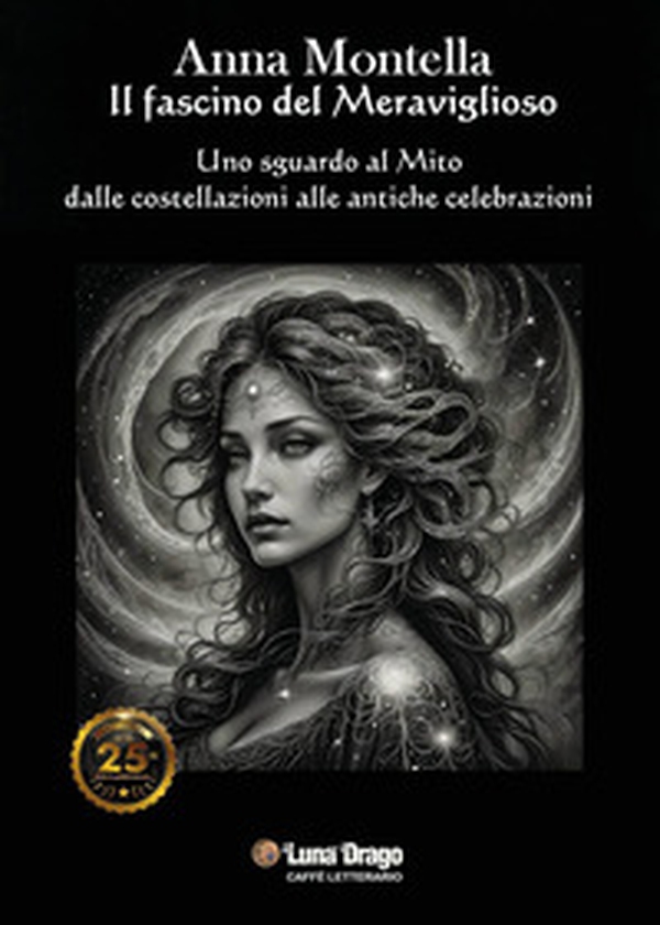 Il fascino del meraviglioso. Uno sguardo al mito dalle costellazioni alle antiche celebrazioni - Librerie.coop Il fascino del meraviglioso. Uno sguardo al mito dalle costellazioni alle antiche celebrazioni - Librerie.coop