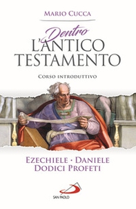 Dentro l'Antico Testamento. Corso introduttivo Ezechiele, Daniele, Dodici profeti - Librerie.coop
