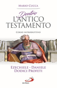 Dentro l'Antico Testamento. Corso introduttivo Ezechiele, Daniele, Dodici profeti - Librerie.coop Dentro l'Antico Testamento. Corso introduttivo Ezechiele, Daniele, Dodici profeti - Librerie.coop