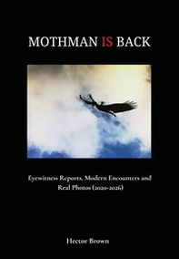 Mothman is back. Eyewitness reports, modern encounters and real photos (2020-2026) - Librerie.coop