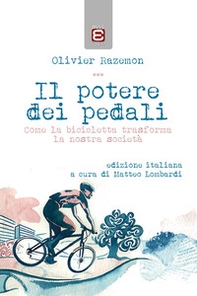Il potere dei pedali. Come la bicicletta trasforma la nostra società - Librerie.coop